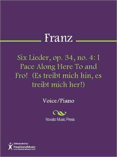 Six Lieder, op. 34, no. 4: I Pace Along Here To and Fro! (Es treibt mich hin, es treibt mich her!)