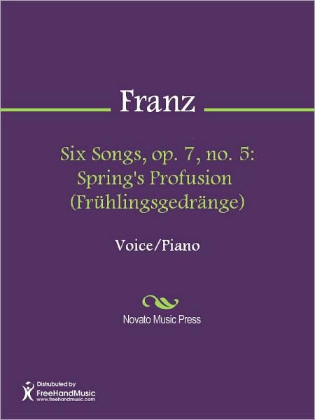 Six Songs, op. 7, no. 5: Spring's Profusion (Fruhlingsgedrange)