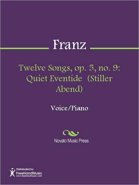 Twelve Songs, op. 5, no. 9: Quiet Eventide (Stiller Abend)