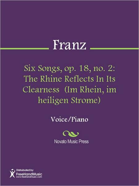 Six Songs, op. 18, no. 2: The Rhine Reflects In Its Clearness (Im Rhein, im heiligen Strome)