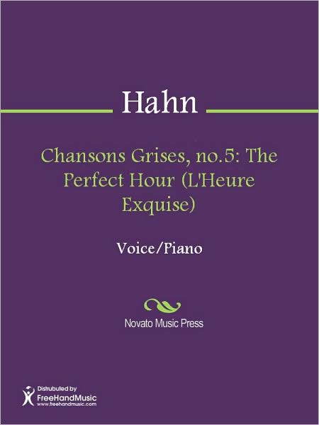 Chansons Grises, no.5: The Perfect Hour (L'Heure Exquise)