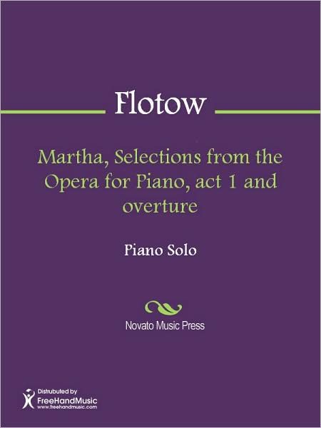Martha, Selections from the Opera for Piano, act 1 and overture