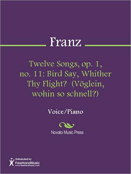 Twelve Songs, op. 1, no. 11: Bird Say, Whither Thy Flight? (Voglein, wohin so schnell?)