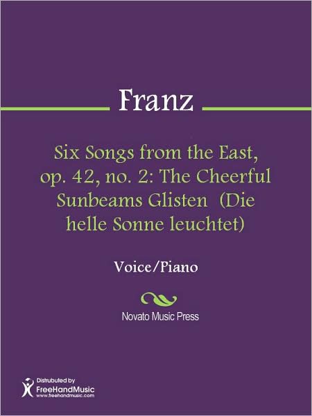 Six Songs from the East, op. 42, no. 2: The Cheerful Sunbeams Glisten (Die helle Sonne leuchtet)