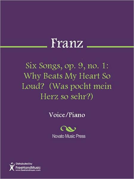 Six Songs, op. 9, no. 1: Why Beats My Heart So Loud? (Was pocht mein Herz so sehr?)