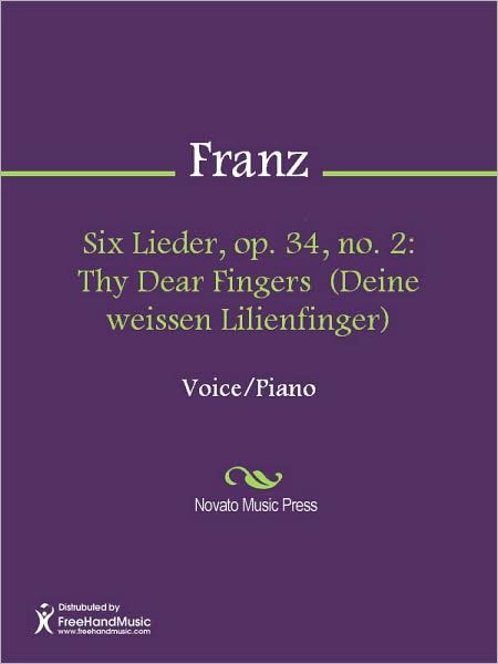 Six Lieder, op. 34, no. 2: Thy Dear Fingers (Deine weissen Lilienfinger)