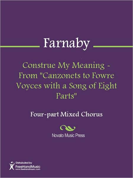 Construe My Meaning - From "Canzonets to Fowre Voyces with a Song of Eight Parts"