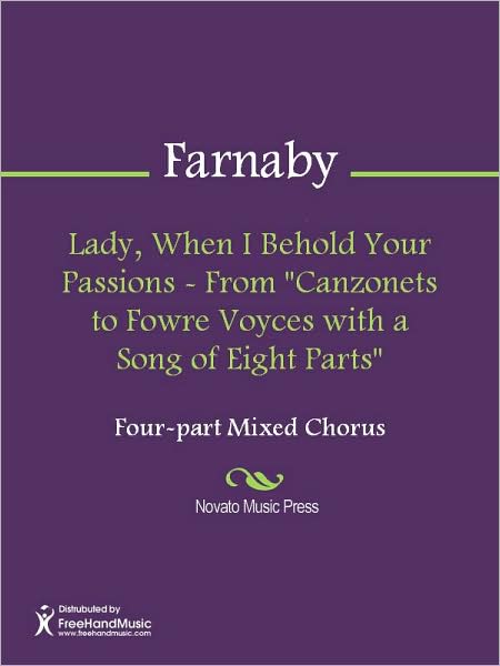 Lady, When I Behold Your Passions - From "Canzonets to Fowre Voyces with a Song of Eight Parts"
