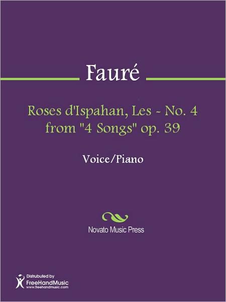 Roses d'Ispahan, Les - No. 4 from "4 Songs" op. 39