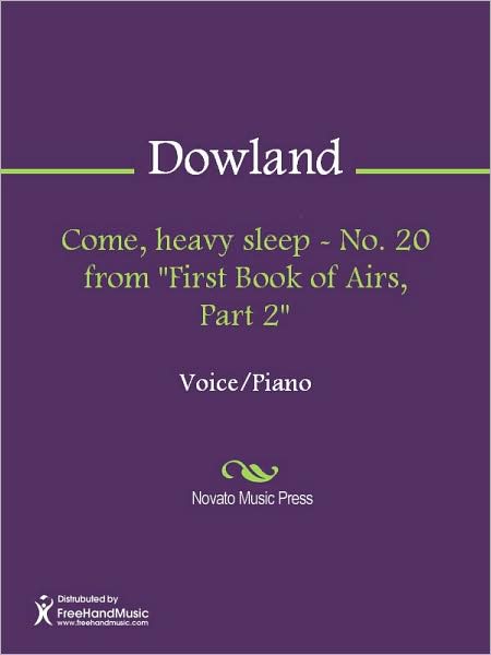 Come, heavy sleep - No. 20 from "First Book of Airs, Part 2"