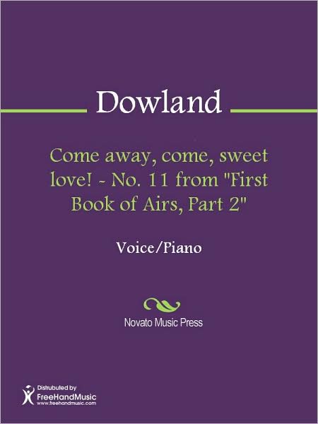 Come away, come, sweet love! - No. 11 from "First Book of Airs, Part 2"