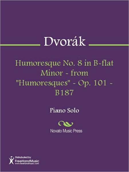Humoresque No. 8 in B-flat Minor - from "Humoresques" - Op. 101 - B187
