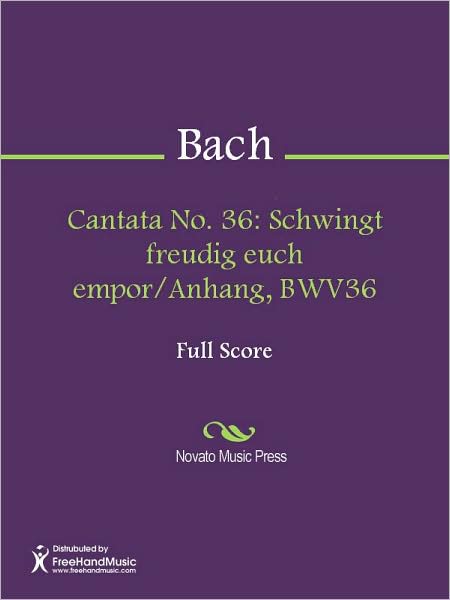 Cantata No. 36: Schwingt freudig euch empor/Anhang, BWV36