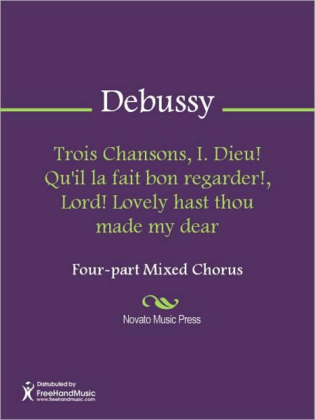 Trois Chansons, I. Dieu! Qu'il la fait bon regarder!, Lord! Lovely hast thou made my dear