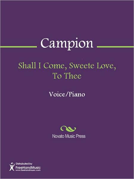 Shall I Come, Sweete Love, To Thee