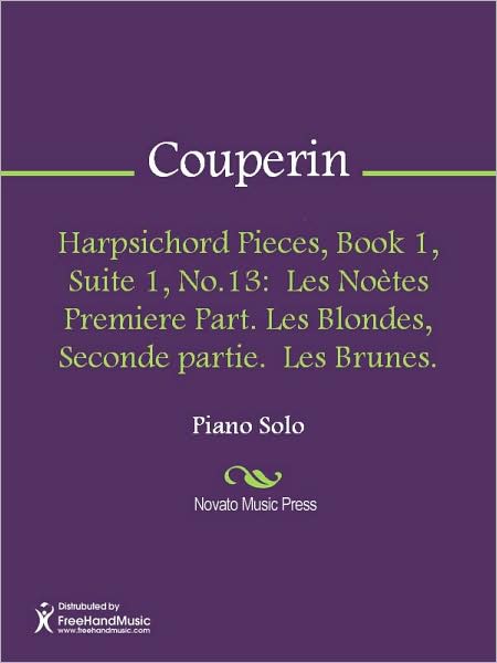 Harpsichord Pieces, Book 1, Suite 1, No.13: Les Noetes Premiere Part. Les Blondes, Seconde partie. Les Brunes.