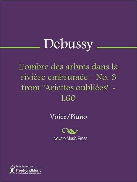L'ombre des arbres dans la riviere embrumee - No. 3 from "Ariettes oubliees" - L60