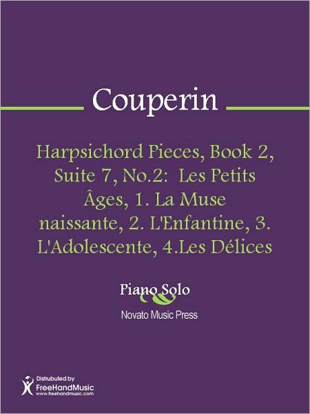 Harpsichord Pieces, Book 2, Suite 7, No.2: Les Petits Ages, 1. La Muse naissante, 2. L'Enfantine, 3. L'Adolescente, 4.Les Delices