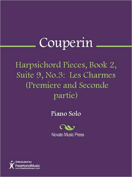 Harpsichord Pieces, Book 2, Suite 9, No.3: Les Charmes (Premiere and Seconde partie)
