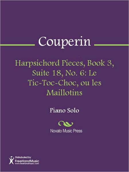 Harpsichord Pieces, Book 3, Suite 18, No. 6: Le Tic-Toc-Choc, ou les Maillotins