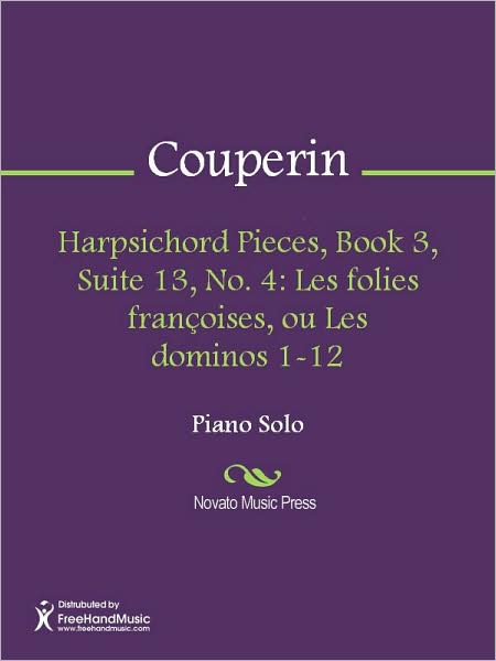 Harpsichord Pieces, Book 3, Suite 13, No. 4: Les folies francoises, ou Les dominos 1-12