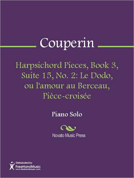 Harpsichord Pieces, Book 3, Suite 15, No. 2: Le Dodo, ou l'amour au Berceau, Piece-croisee