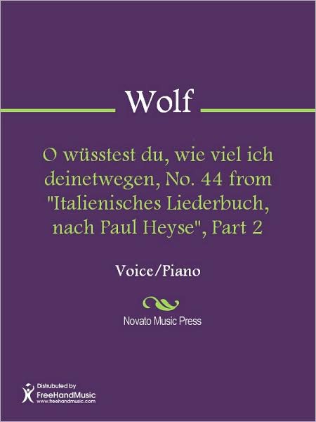 O wusstest du, wie viel ich deinetwegen, No. 44 from "Italienisches Liederbuch, nach Paul Heyse", Part 2