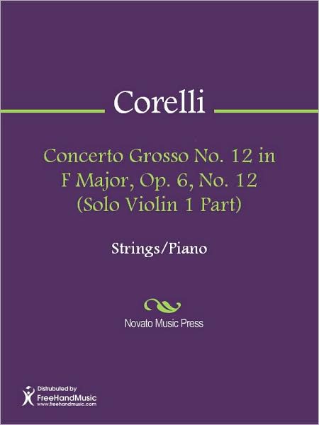Concerto Grosso No. 12 in F Major, Op. 6, No. 12 (Solo Violin 1 Part)