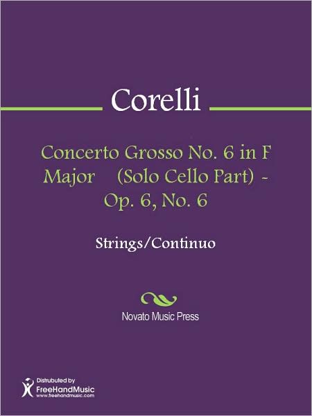 Concerto Grosso No. 6 in F Major (Solo Cello Part) - Op. 6, No. 6