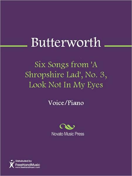 Six Songs from 'A Shropshire Lad', No. 3, Look Not In My Eyes