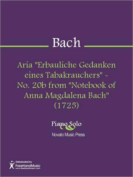Aria "Erbauliche Gedanken eines Tabakrauchers" - No. 20b from "Notebook of Anna Magdalena Bach" (1725)