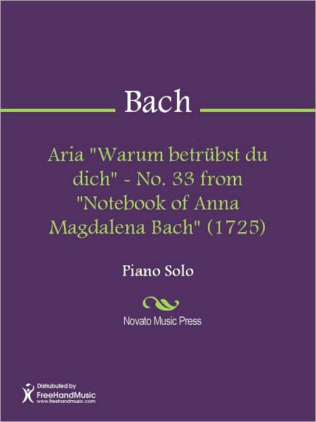 Aria "Warum betrubst du dich" - No. 33 from "Notebook of Anna Magdalena Bach" (1725)
