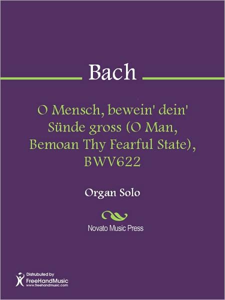 O Mensch, bewein' dein' Sunde gross (O Man, Bemoan Thy Fearful State), BWV622