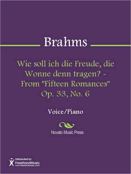 Wie soll ich die Freude, die Wonne denn tragen? - From "Fifteen Romances" Op. 33, No. 6