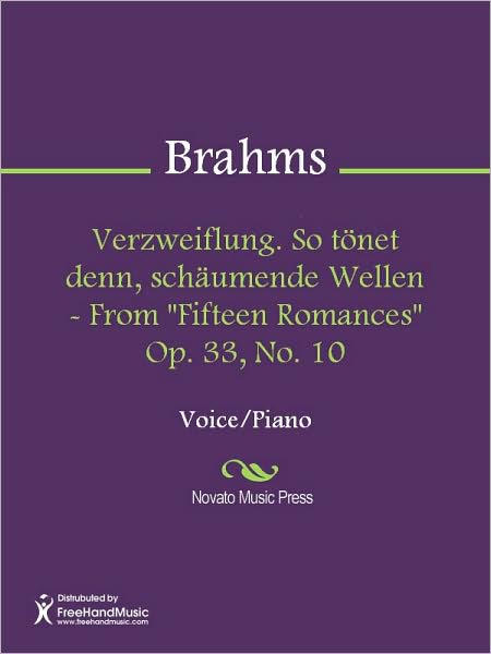 Verzweiflung. So tonet denn, schaumende Wellen - From "Fifteen Romances" Op. 33, No. 10