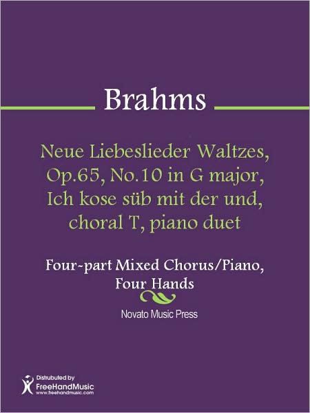 Neue Liebeslieder Waltzes, Op.65, No.10 in G major, Ich kose sub mit der und, choral T, piano duet
