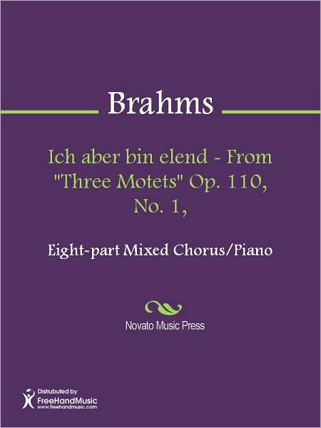 Ich aber bin elend - From "Three Motets" Op. 110, No. 1,