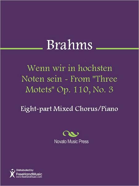 Wenn wir in hochsten Noten sein - From "Three Motets" Op. 110, No. 3