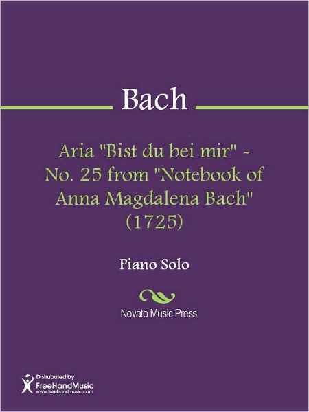 Aria "Bist du bei mir" - No. 25 from "Notebook of Anna Magdalena Bach" (1725)