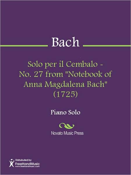 Solo per il Cembalo - No. 27 from "Notebook of Anna Magdalena Bach" (1725)