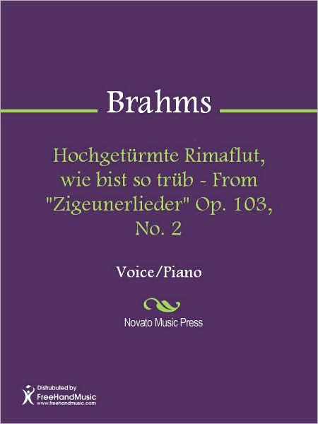Hochgeturmte Rimaflut, wie bist so trub - From "Zigeunerlieder" Op. 103, No. 2