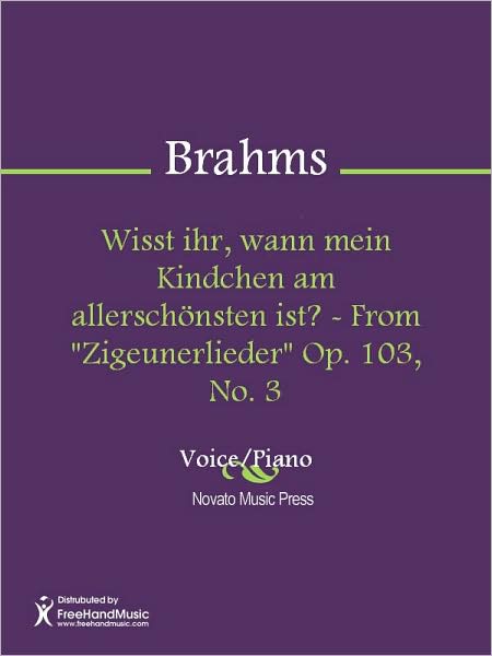 Wisst ihr, wann mein Kindchen am allerschonsten ist? - From "Zigeunerlieder" Op. 103, No. 3