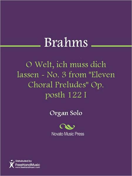 O Welt, ich muss dich lassen - No. 3 from "Eleven Choral Preludes" Op. posth 122 I