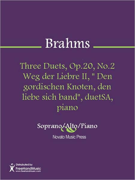 Three Duets, Op.20, No.2 Weg der Liebre II, " Den gordischen Knoten, den liebe sich band", duetSA, piano