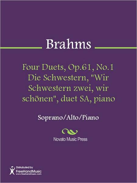 Four Duets, Op.61, No.1 Die Schwestern, "Wir Schwestern zwei, wir schonen", duet SA, piano