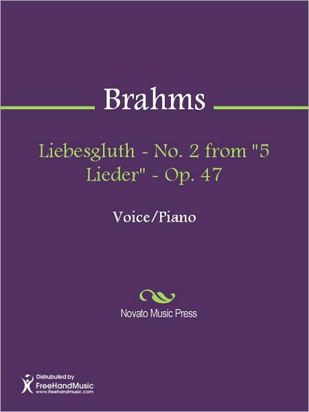 Liebesgluth - No. 2 from "5 Lieder" - Op. 47