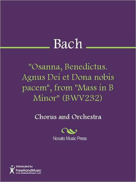 "Osanna, Benedictus. Agnus Dei et Dona nobis pacem", from "Mass in B Minor" (BWV232)