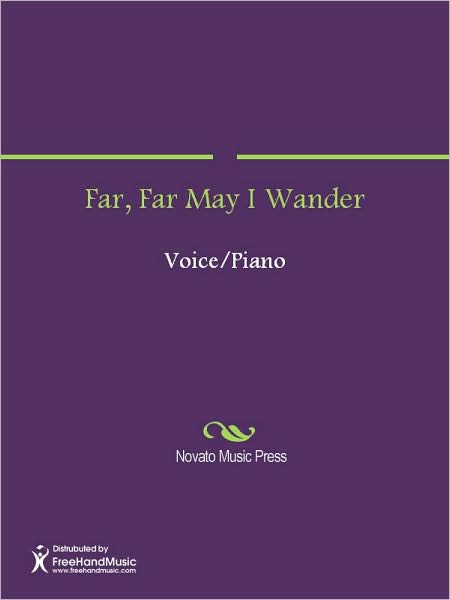 Far, Far May I Wander