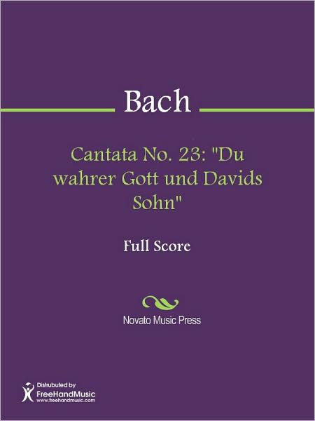 Cantata No. 23: "Du wahrer Gott und Davids Sohn"