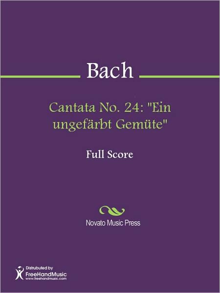 Cantata No. 24: "Ein ungefarbt Gemute"